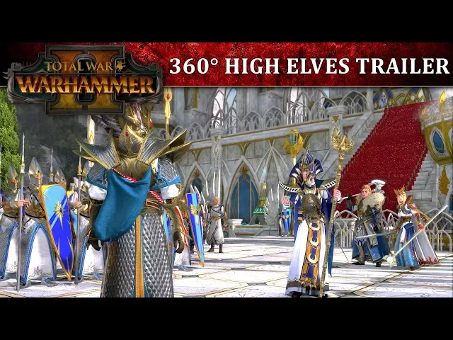 Total War: WARHAMMER II – 360° High Elves Launch Trailer [PEGI ENG]