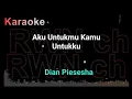 Download Lagu karaoke Aku untukmu Kamu untukku ~ Dian Piesesha.  #dutpop