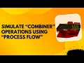 Combiner using Process Flow