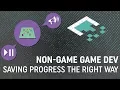 Non-Game Game Development Saving Progress Files