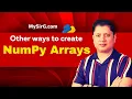 Other ways to create NumPy arrays Begin your AI Journey with NumPy