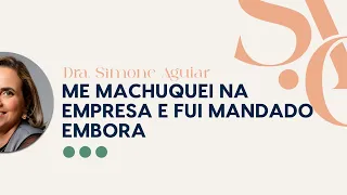 ME MACHUQUEI NA EMPRESA E FUI MANDADO EMBORA