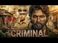 Lagu Criminal (2025) I Allu Arjun 2025 New Movie I Hindi Dubbed South Indian New Released Superhit Movie