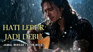 hati lebur jadi debu djamal mirdad rock version