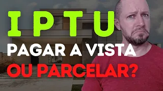 VALE A PENA PAGAR O IPTU 2023 A VISTA OU PAGAR PARCELADO?