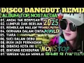 Lagu ALBUM REMIX DANGDUT POP NOSTALGIA 2025 ❗❗SPESIAL LAGU KENANGAN TERPOPULER