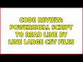 Code Review PowerShell script to read line by line large CSV files
