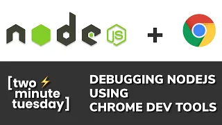 Debugging Nodejs using Chrome Dev Tools Two Minute Tuesday