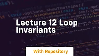 lecture 12 loop invariants
