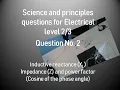 Q2 calculating Inductive reactance Impedance Power factor calculating current