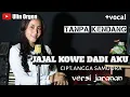 Download Lagu JAJAL KOWE DADI AKU TANPA KENDANG VERSI JARANAN