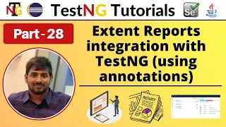 P28 - Extent reports integration with TestNG using Annotations TestNG