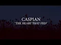 Caspian - The Heart That Fed (audio)