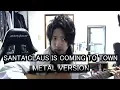Download Lagu SANTA CLAUS IS COMING TO TOWN ( METAL VERSION )