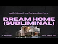 Dream Home Subliminal - Rapidly Shift to the Reality Where You Now Have Your DREAM HOME