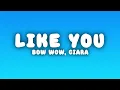 Bow Wow - Like You ft. Ciara (Lyrics)