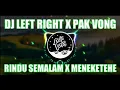 Download Lagu DJ LEFT RIGHT X PAK VONG X RINDU SEMALAM X MENEKETEHE - SLOWED \u0026 REVERB