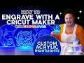How to Engrave With a Cricut Maker Custom Acrylic Nightlights
