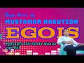 Download Lagu EGOIS Cover by Mustamar Nasution. Penyanyi Asli Tamin Manise. Cipt Ral