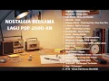 Lagu Nostalgia Lagu Pop Indonesia 2000-an – Playlist Hits Terbaik Sepanjang Masa | Musik Tanpa Iklan