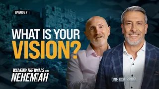 Walking the Walls with Nehemiah, Episode 7 - What Is Your Vision?