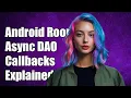 Android Room Library Handling Async DAO Calls with Callbacks Explained