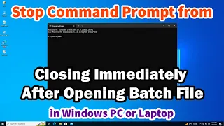 Stop Command Prompt from Closing Immediately After Opening Batch File in Windows 10 11 PC Laptop