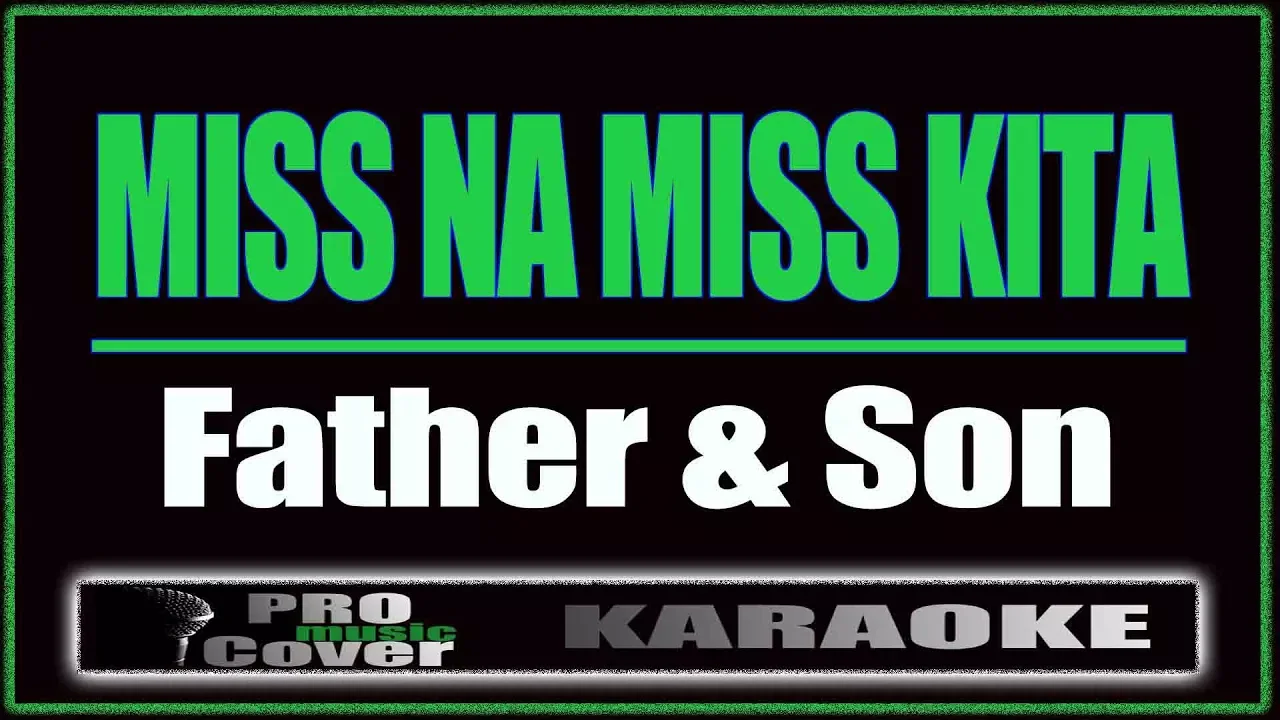 Miss Na Miss Kita - Father and Son (KARAOKE) Miss Na Miss Kita - Father and Son (KARAOKE)