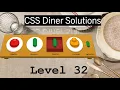 CSS Diner SOLUTIONS WALKTHROUGH Lvl 32