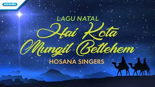 Download Hai Kota Mungil Betlehem - Lagu Natal - Hosana Singers (with lyric) MP3