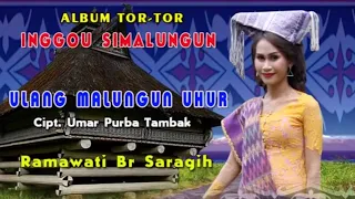 Download SIMALUNGUN TERBARU || RAMAWATI BR.SARAGI ~ ULANG MALUNGUN UHUR.!!! MP3