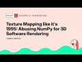 Texture Mapping like it s 1995 Abusing NumPy for 3D Software Rendering - Andrea Griffini