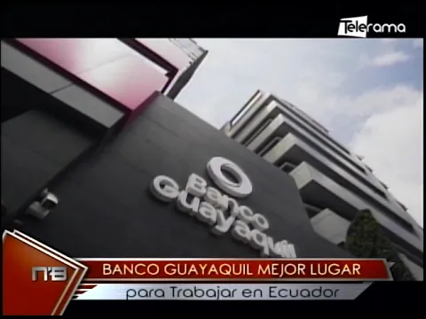 Banco Guayaquil mejor lugar para trabajar en Ecuador