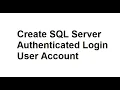 How to Create SQL Server Authenticated Login User Account in SQL Server Microsoft SQL Server