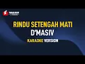 Lagu D'Masiv - Rindu Setengah Mati (Karaoke)
