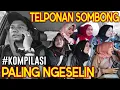 PRANK KOMPILASI TELPONAN SOMBONG PALING NGESELIN !! PART 1