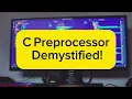 C Preprocessor Demystified