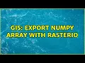 GIS Export numpy array with rasterio 2 Solutions