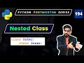 Python Nested Classes How to Use Inner and Outer Classes Python OOP Concepts