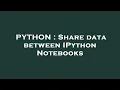 PYTHON Share data between IPython Notebooks