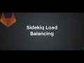 Gitlab Sidekiq Load Balancing Show Tell