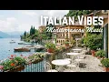 Lagu 🎶 Italian Vibes \u0026 Mediterranean Music 🎶 2+ Hours Amalfi Coast \u0026 Lake Como Italian Relaxation Music