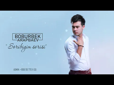 Download MP3 Boburbek Arapbaev - Soribiyim Sorisi (Music)