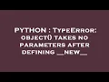 PYTHON TypeError object takes no parameters after defining -