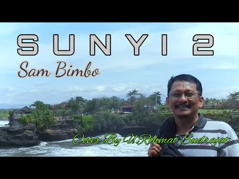 Download MP3 S U N Y I  2 - SAM BIMBO ( COVER BY U.ROHMAT SUDRAJAT )