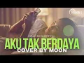 Aku Tak Berdaya | Cover by MOONmusikai (OST Sinetron Anugerah) - Indah Dewi Pertiwi #idp