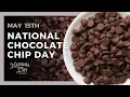 National Chocolate Chip Day May 15th - National Day Calendar
