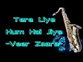 #138:-Tere Liye Hum Hai Jiye |VEER ZAARA| Best Saxophone Cover Ever