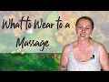 WHAT TO WEAR To A Massage
