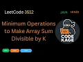 LeetCode 3512 Minimum Operations to Make Array Sum Divisible by K JAVA